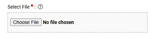 Image that states Select File with a red asterisk beside it. Below this is a box that says “Choose File”. There is no file currently chosen.