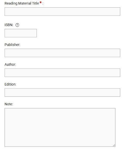 The image shows a form with boxes below each option to add in text. The first box is Reading Material Title and it has a red asterisk beside it. The remaining boxes to complete are ISBN, publisher, author, edition, and note.