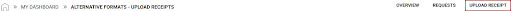 :A picture of a home icon with an arrow beside it that states Alternative Formats-Requests, Overview, Requests, and Upload Receipt”. The upload receipt button has a red square around the text.