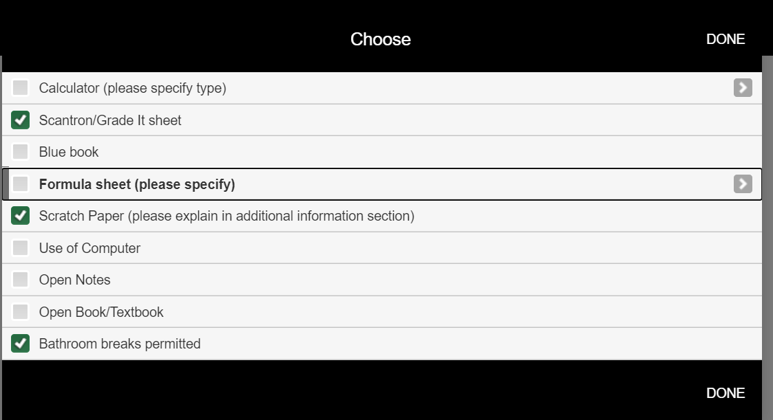 A selection of materials that the professor can choose to allow the students to use on the exam. By selecting the box on the left hand side they will select the individual material. To the left of calculators and Formula Sheets there are arrows that will give you a drop down menu of particular calculators or formula sheets.